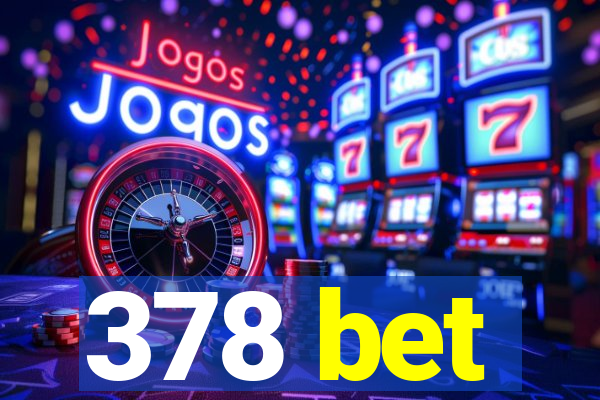 378 bet